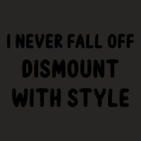 Hot Trend I Never Fall Off I Dismount With Style, Funny Saying, Gift I Ladies Fitted T-shirt | Artistshot