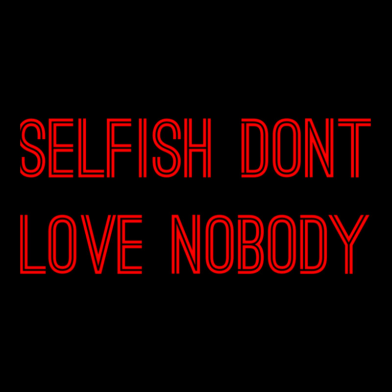 Selfish Don’t Love Nobody Kk Zipper Hoodie by CaridadAlstott | Artistshot