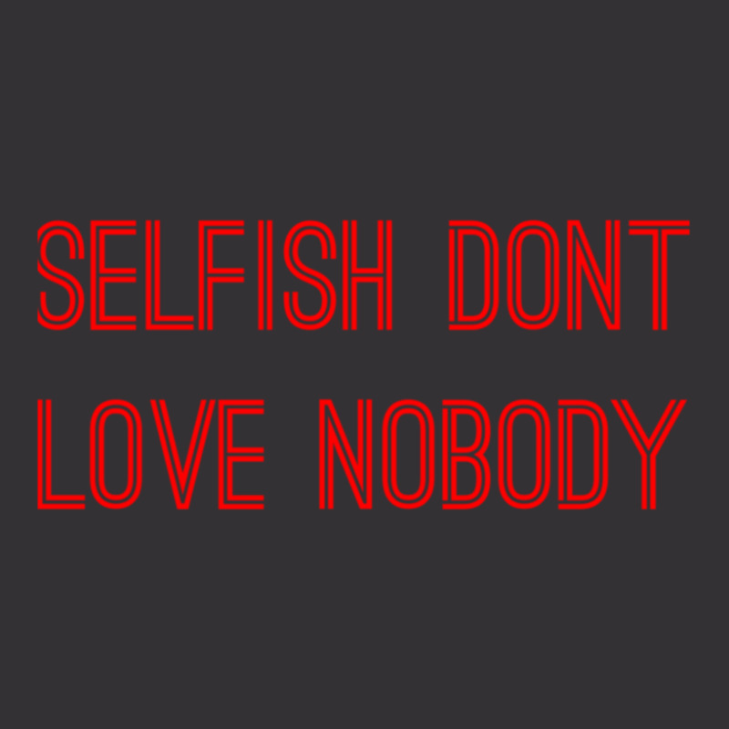 Selfish Don’t Love Nobody Kk Vintage Short by CaridadAlstott | Artistshot