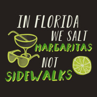 In Florida We Salt Margarita Not Sidewalks Winter Gift Shirt Tank Top | Artistshot