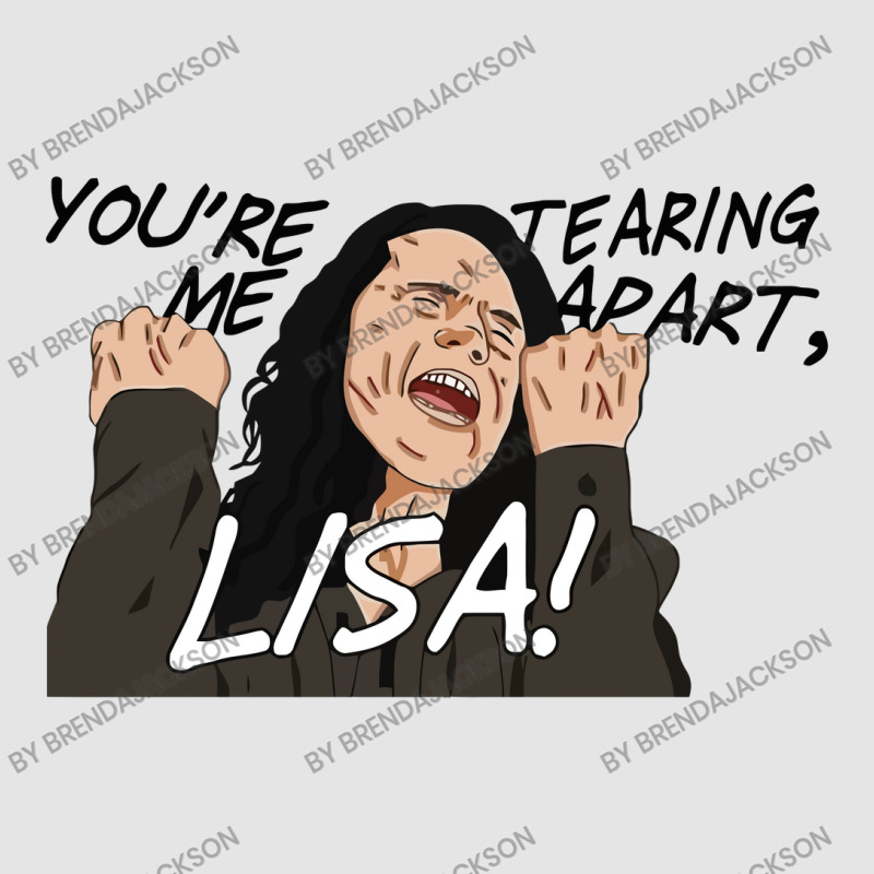 You're Tearing Me Apart Lisa Exclusive T-shirt | Artistshot