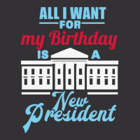 All I Want For My Birthday Is A New President   Cute Vintage Hoodie | Artistshot