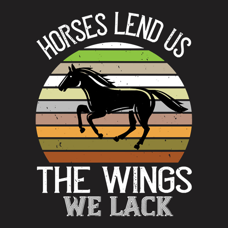 Trending Horses Lend Us The Wings We Lack T-shirt | Artistshot