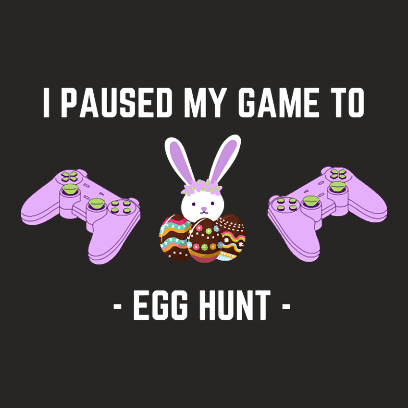 Limited Edition I Paused My Game To Egg Hunt-qbwgb Ladies Fitted T-Shirt by Ledford Leslie | Artistshot