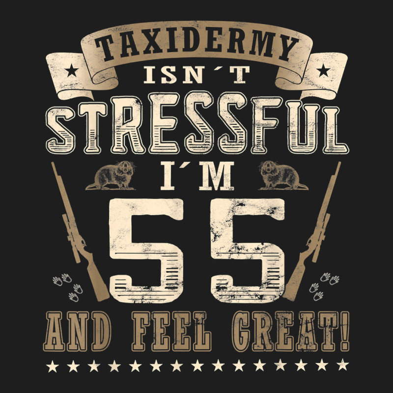 Taxidermist Isn´t Stressful   55. Birthday Taxidermy T Shirt Classic T-shirt by tawny4okburd | Artistshot