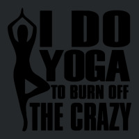 Trending I Do Yoga To Burn Off The Crazy Crewneck Sweatshirt | Artistshot