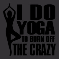 Trending I Do Yoga To Burn Off The Crazy Vintage Hoodie | Artistshot