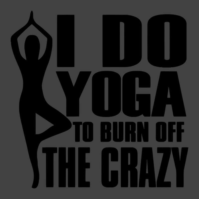 Trending I Do Yoga To Burn Off The Crazy Vintage T-shirt | Artistshot