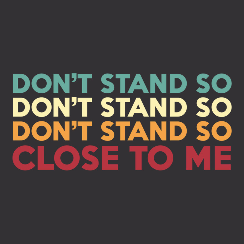 Dont Stand So Close To Me   Trending Vintage Short by kasdonhaughnh | Artistshot