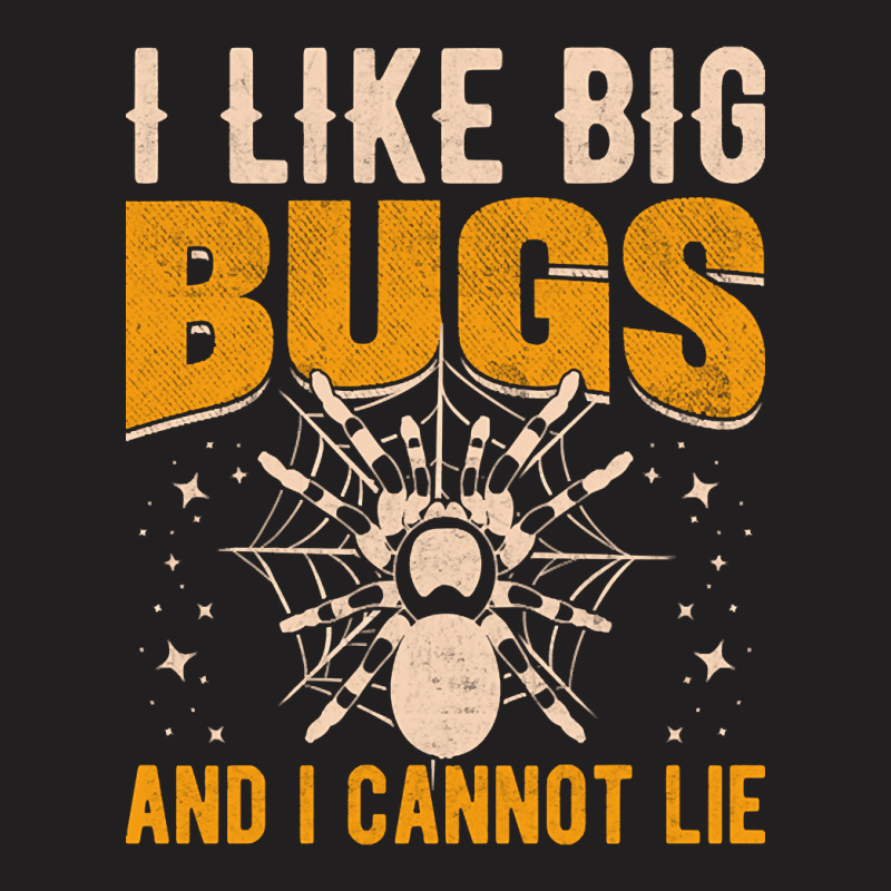 Hot Trend I Like Big Bugs And I Can't Lie Hairy Spider Tarantula Lover T-shirt | Artistshot