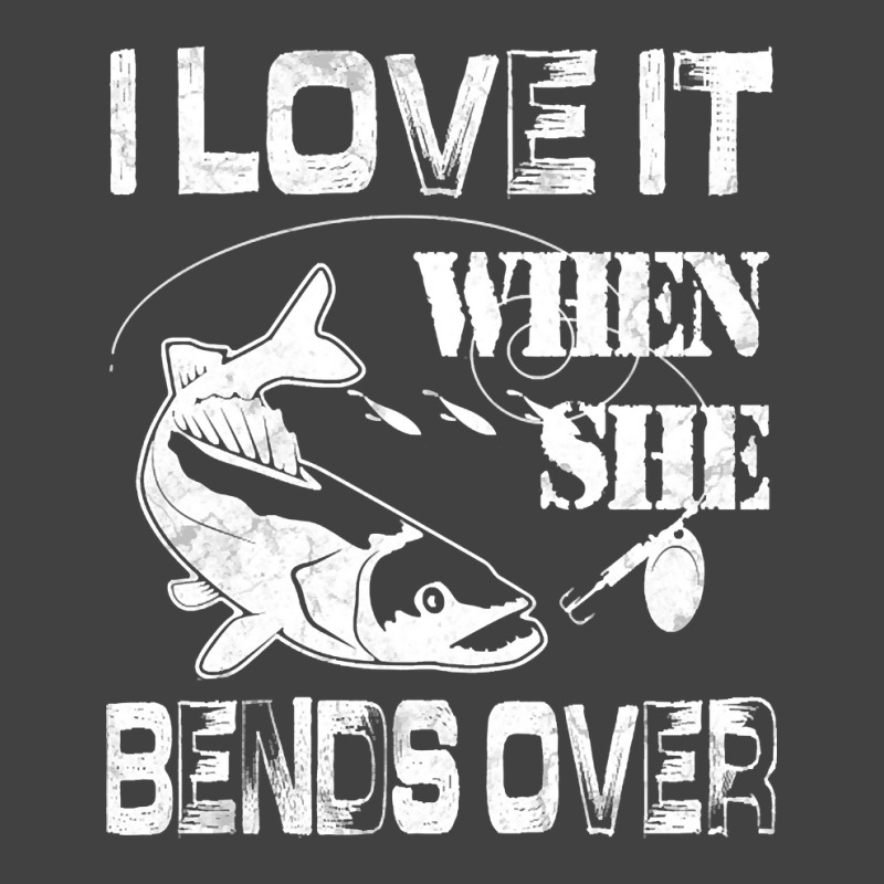 Limited Edition I Love It When She Bends Over - Funny Fishing Gift Vintage T-shirt | Artistshot