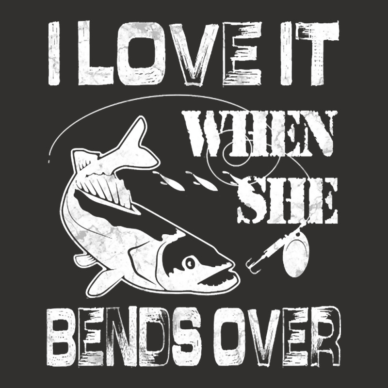 Limited Edition I Love It When She Bends Over - Funny Fishing Gift Champion Hoodie | Artistshot