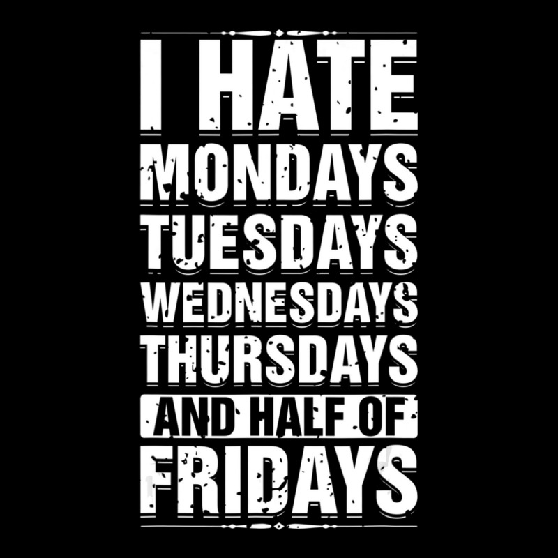 Limited Edition I Hate Mondays Tuesdays Wednesdays Sarcastic V-neck Tee | Artistshot