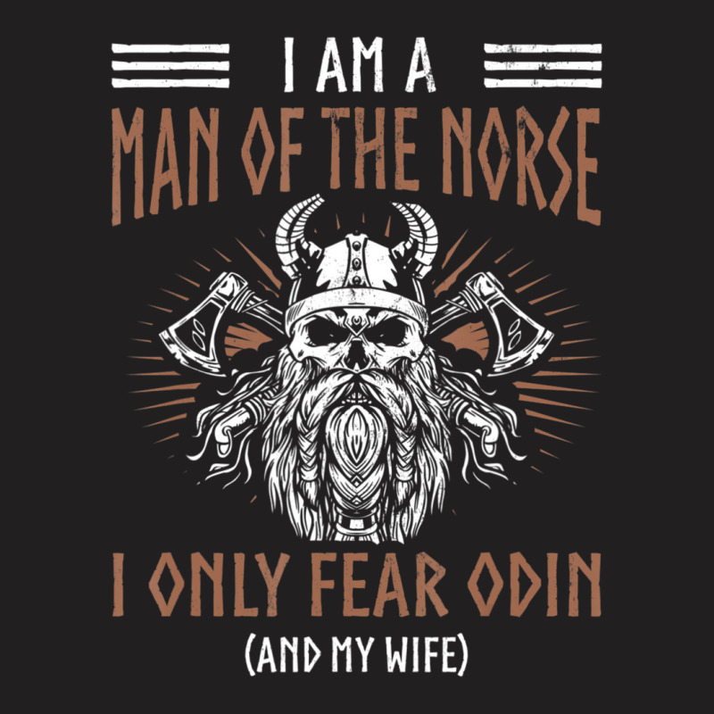 Limited Edition Mens Man Of Norse Fears Odin Wife Nordic Warrior Vikin T-shirt | Artistshot