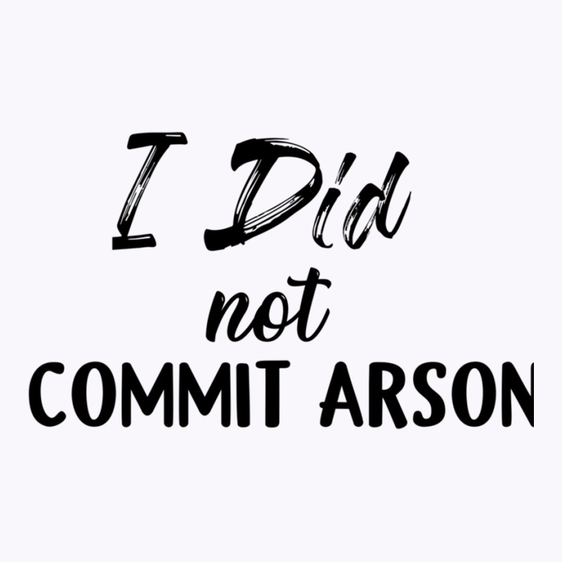 I Did Not Commit Arson Long Sleeve Tank Top | Artistshot