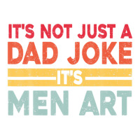 Mens It's Not Just A Dad Joke It's Men Art, Father Puns Dad Jokes Unisex Hoodie | Artistshot