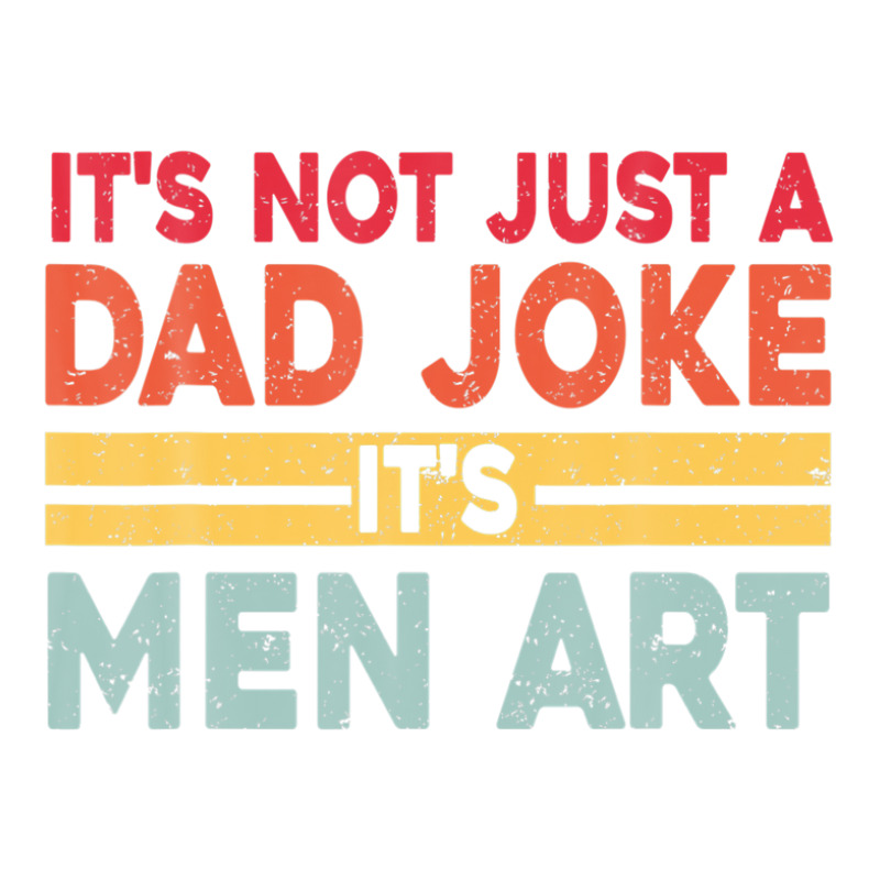 Mens It's Not Just A Dad Joke It's Men Art, Father Puns Dad Jokes Unisex Hoodie by areiasmernelz | Artistshot