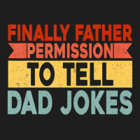 Mens Finally Father Permission To Tell Dad Jokes Classic T-shirt | Artistshot