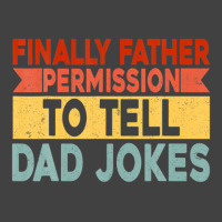 Mens Finally Father Permission To Tell Dad Jokes Vintage T-shirt | Artistshot