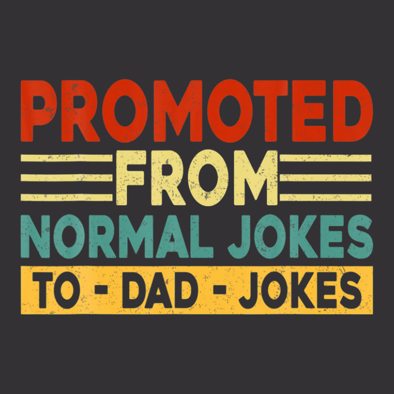 Mens Promoted From Normal Jokes To Dad Jokes Vintage Hoodie by areiasmernelz | Artistshot