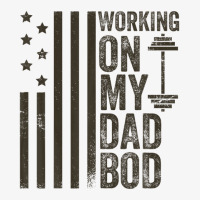 Mens Working On My Dad Bod Gym American Flag Funny Fathers Day Ladies Fitted T-shirt | Artistshot