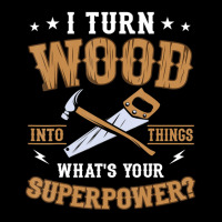 Limited Edition I Turn Wood Into Things What's Your Superpower Handyma Baby Tee | Artistshot