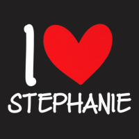 I Love Stephanie Name Personalized Girl Woman Bff Her Heart T-shirt | Artistshot