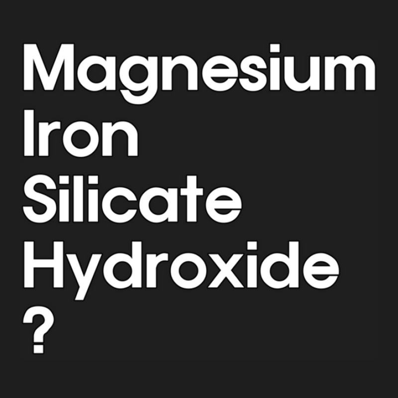 Magnesium Iron Silicate Hydroxide  White Classic T-shirt | Artistshot