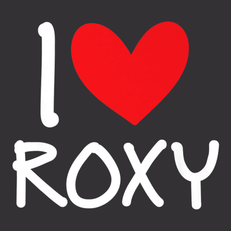 I Love Roxy Name Personalized Girl Woman Bff Friend Heart Vintage Short | Artistshot