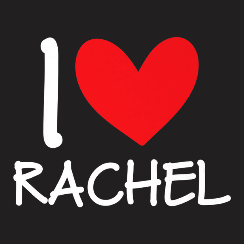 I Love Rachel Name Personalized Girl Woman Bff Friend Heart T-shirt | Artistshot