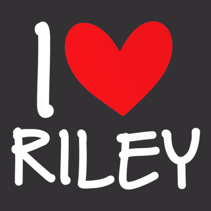 I Love Riley Name Personalized Girl Woman Bff Friend Heart Vintage Hoodie | Artistshot