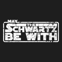 Hot Trend May The Schwartz Be With You-oad70 Classic T-shirt | Artistshot