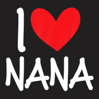 I Love Nana Name Personalized Girl Woman Bff Friend Heart T-shirt | Artistshot