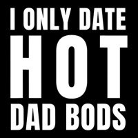 I Only Date Hot Dad Bods Online Dating Apps Graphic Youth T-shirt | Artistshot