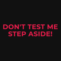 Dont Test Me Step Aside Gift  Tekken 1 Graphic T-shirt | Artistshot