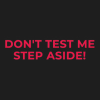 Dont Test Me Step Aside Gift  Tekken 1 Classic T-shirt | Artistshot