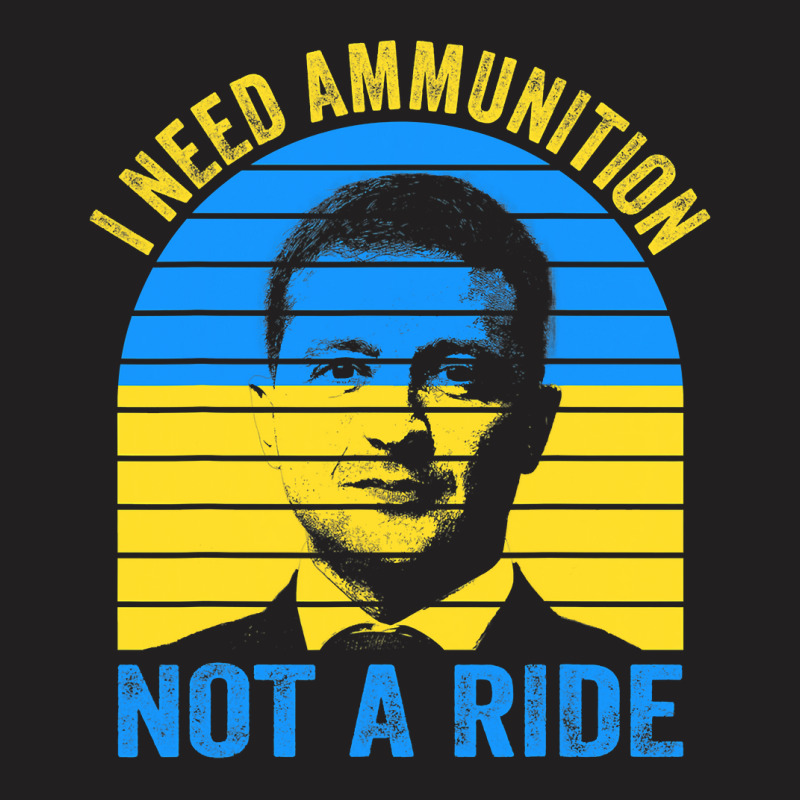 The Fight Is Here I Need Ammunition Not A Ride T Shirt T-Shirt by trokeryth | Artistshot