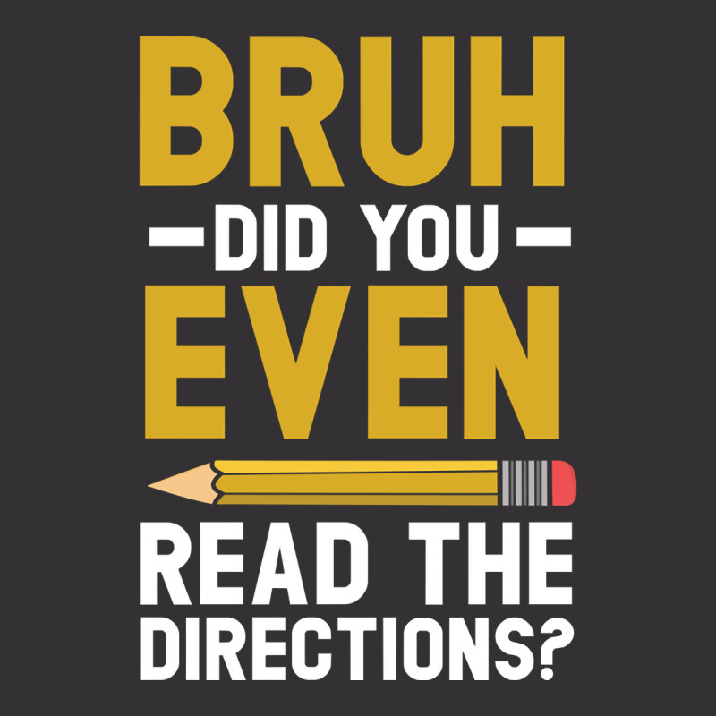 Bruh Did You Even Read The Directions Gift For A Testing Day Pullover Vintage Hoodie | Artistshot