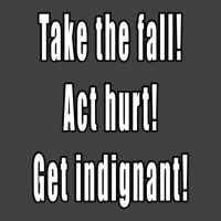 Take The Fall Act Hurt Get Indignant 1 Vintage T-shirt | Artistshot