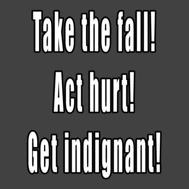 Take The Fall Act Hurt Get Indignant 1 Vintage T-Shirt by JudithPlagmann | Artistshot