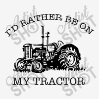 I D Rather Be On My Tractor Pin-back Button | Artistshot