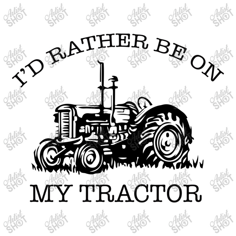 I D Rather Be On My Tractor Sticker | Artistshot