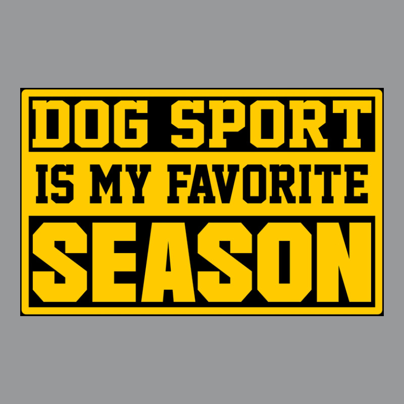 Dog Sport Is My Favorite Season Funny Dog Sport Lovers Birthday Gift I Unisex Hoodie | Artistshot