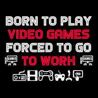 Born To Play Video Games Forced To Work Sarcastic Funny Essential Tshi Long Sleeve Shirts | Artistshot