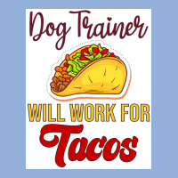 Dog Trainer Will Work For Tacos Funny Gift For Dog Trainer Tacos Lover Racerback Tank | Artistshot