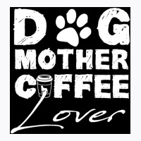 Dog Mother Coffee Lover Poster Vintage Blue T-shirt | Artistshot