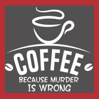 Coffee Because Murder Is Wrong Poster Hippie T-shirt | Artistshot