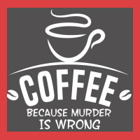 Coffee Because Murder Is Wrong Poster Hippie Tank Top | Artistshot