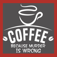 Coffee Because Murder Is Wrong Poster Hippie Crewneck Sweatshirt | Artistshot