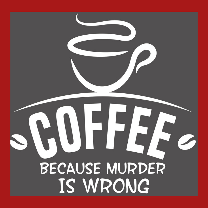 Coffee Because Murder Is Wrong Poster Hippie Unisex Jogger | Artistshot